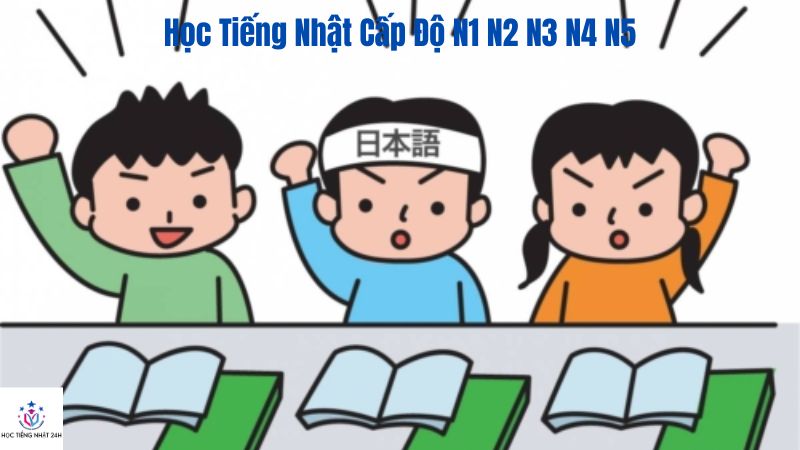 học tiếng nhật cấp độ n1 n2 n3 n4 n5