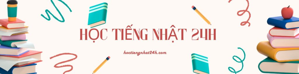 HỌC TIẾNG NHẬT 24H